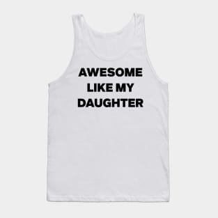 Awesome Like My Daughter Gifts Men Funny Fathers Day Dad Tank Top